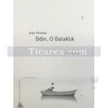 Bdin, O Bataklık | Ivan Hristov