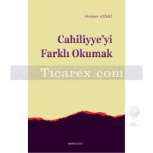 Cahiliyye'yi Farklı Okumak | Mehmet Azimli