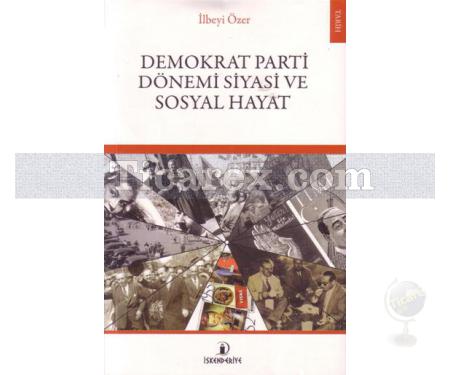 Demokrat Parti Dönemi Siyasi ve Sosyal Hayat | İlbeyi Özer - Resim 1