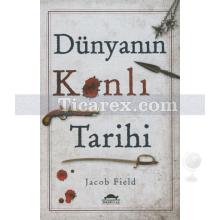 Dünyanın Kanlı Tarihi | Jacob Field