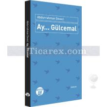 Ay... Gülcemal | Abdurrahman Deveci