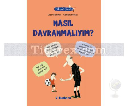 Nasıl Davranmalıyım? | Filozof Çocuk | Oscar Brenifier - Resim 1