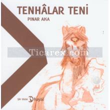 Tenhalar Teni | Pınar Aka