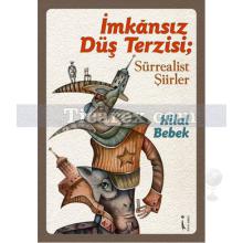 İmkansız Düş Terzisi | Sürrealist Şiirler | Hilal Bebek