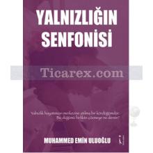 Yalnızlığın Senfonisi | Muhammed Emin Uluoğlu