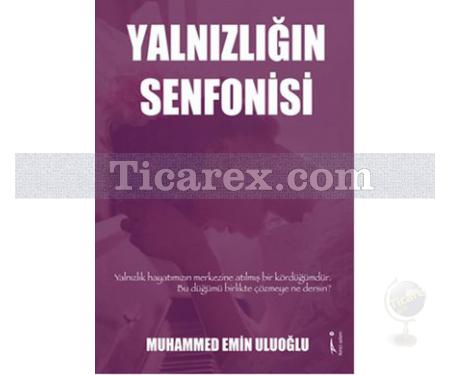 Yalnızlığın Senfonisi | Muhammed Emin Uluoğlu - Resim 1