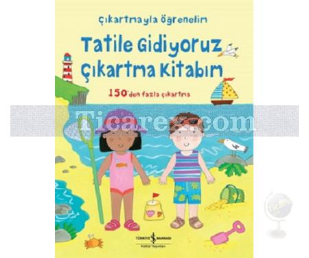 Tatile Gidiyoruz Çıkartma Kitabım | Felicity Brooks - Resim 1