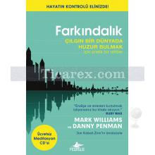 Farkındalık | Çılgın Bir Dünyada Huzur Bulmak İçin Pratik Bir Rehber | Mark Williams, Danny Penman