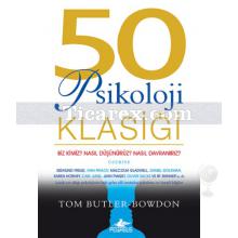 50 Psikoloji Klasiği | Biz Kimiz? Nasıl Düşünürüz? Nasıl Davranırız? | Tom Butler Bowdon