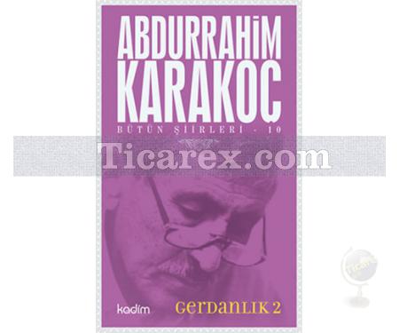 Gerdanlık 2 | Bütün Şiirleri 10 | Abdurrahim Karakoç - Resim 1