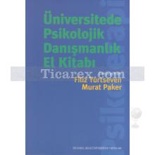 Üniversitede Psikolojik Danışmanlık El Kitabı | Filiz Yurtseven, Murat Paker