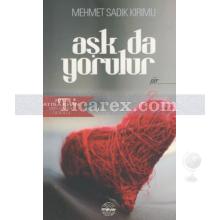 Aşk da Yorulur | Mehmet Sadık Kırımlı