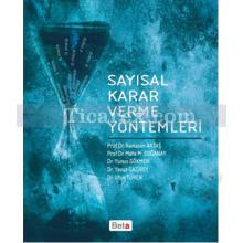 Sayısal Karar Verme Yöntemleri | Ramazan Aktaş, Mete M. Doğanay, Ufuk Türen, Yavuz Gazibey, Yunus Gökmen