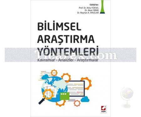 Bilimsel Araştırma Yöntemleri | Atilla Yüksel, Akan Yanık, Reyhan A. Ayazlar - Resim 1