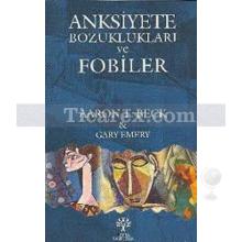 Anksiyete Bozuklukları ve Fobiler | Aaront Beck