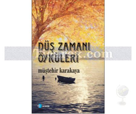 Düş Zamanı Öyküleri | Müştehir Karakaya - Resim 1