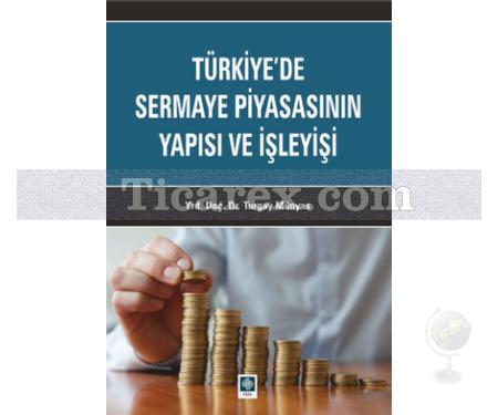 Türkiye'de Sermaye Piyasasının Yapısı ve İşleyişi | Turgay Münyas - Resim 1