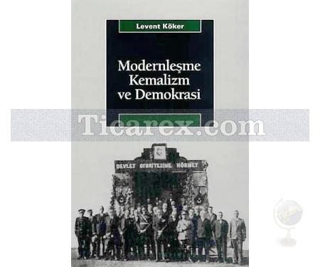 Modernleşme, Kemalizm ve Demokrasi | Levent Köker - Resim 1