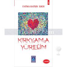 Kırkyama Yüreğim | Fatma Hatun Esen