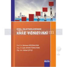 Otel İşletmelerinde Kriz Yönetimi | Derman Küçükaltan, Gülsel Çiftçi, Şule Aydın Tükeltürk