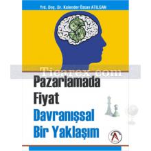 Pazarlamada Fiyat Davranışsal Bir Yaklaşım | Kalender Özcan Atılgan