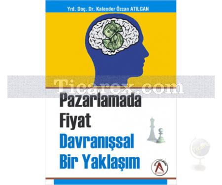 Pazarlamada Fiyat Davranışsal Bir Yaklaşım | Kalender Özcan Atılgan - Resim 1