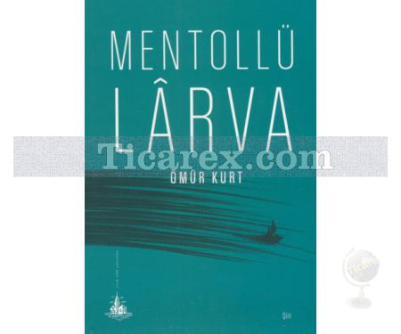 Mentollü Larva | Ömür Kurt - Resim 1