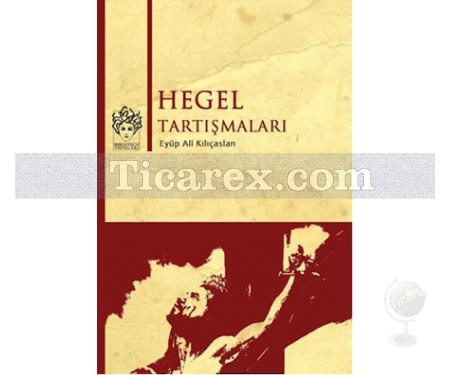 Hegel Tartışmaları | Eyüp Ali Kılıçaslan - Resim 1