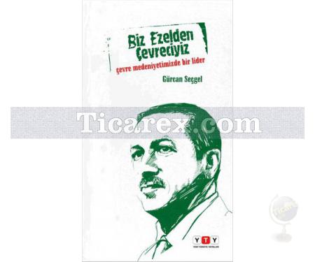 Biz Ezelden Çevreciyiz | Gürcan Seçgel - Resim 1