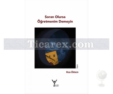 Soran Olursa Öğretmenim Demeyin | Rıza Öktem - Resim 1