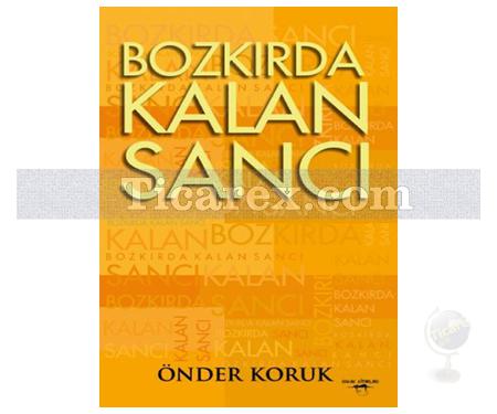 Bozkırda Kalan Sancı | Önder Koruk - Resim 1