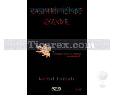 Kasım Bittiğinde Uyandır | Kamil Lofçalı - Resim 1