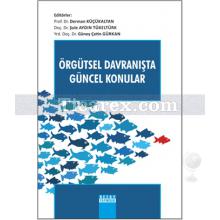 Örgütsel Davranışta Güncel Konular | Derman Küçükaltan, Güney Çetin Gürkan, Şule Aydın Tükeltürk