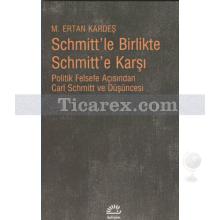 Schmitt'le Birlikte Schmitt'e Karşı | M. Ertan Kardeş