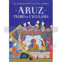 Aruz Teori ve Uygulama | Beyhan Kesik, Özer Şenödeyici