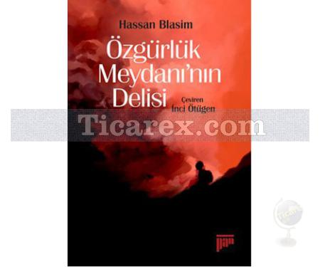 Özgürlük Meydanı'nın Delisi | Hassan Blasim - Resim 1