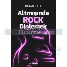 Altmışında Rock Dinlemek | İhsan Işık