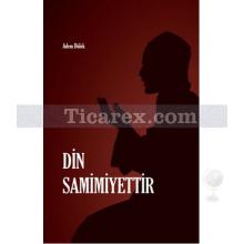 Din Samimiyettir | Adem Dölek