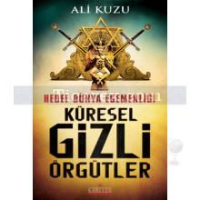 Küresel Gizli Örgütler | Ali Kuzu