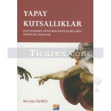 Yapay Kutsallıklar | Mevlüt Özben