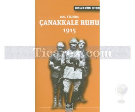 100. Yılında Çanakkale Ruhu 1915 | Mustafa Kemal Tutkun - Resim 1