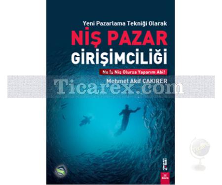 Niş Pazar Girişimciliği | Yeni Pazarlama Tekniği Olarak | Mehmet Akif Çakırer - Resim 1