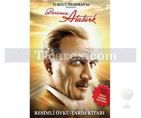 Dersimiz Atatürk | Resimli Öykü - Tarih Kitabı | Turgut Özakman - Resim 1