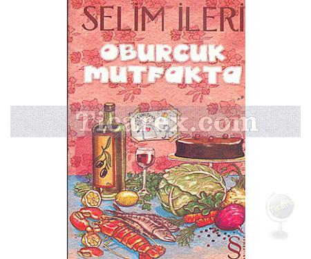 Oburcuk Mutfakta (Cep Boy) | Selim İleri - Resim 1