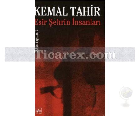 Esir Şehrin İnsanları - Esir Şehir Üçlemesi Cilt 1 | Kemal Tahir - Resim 1