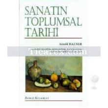 Sanatın Toplumsal Tarihi | Arnold Hauser