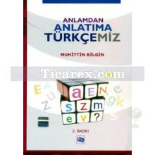 Anlamdan Anlatıma Türkçemiz | Muhittin Bilgin