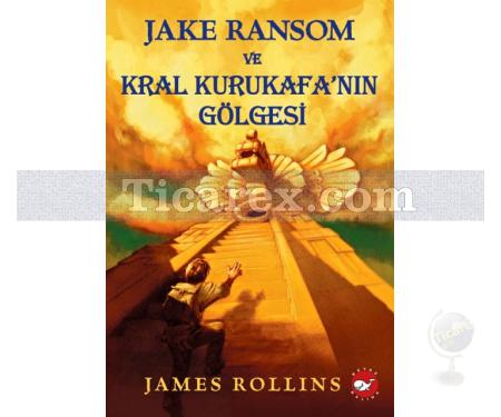 Jake Ransom ve Kral Kurukafa'nın Gölgesi | James Rollins - Resim 1