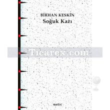 Soğuk Kazı | Birhan Keskin