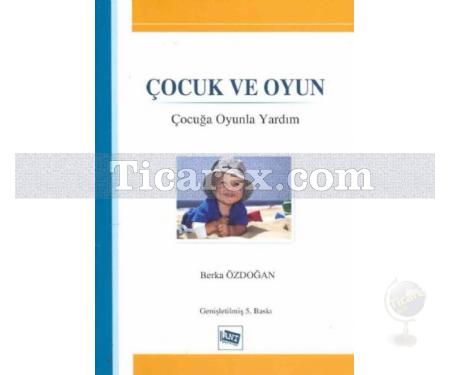 Çocuk ve Oyun | Çocuğa Oyunla Yardım | Berka Özdoğan - Resim 1